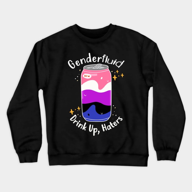 Genderfluid: Drink Up Haters Crewneck Sweatshirt by Psitta